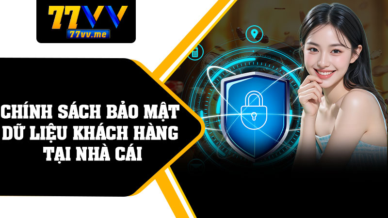 Chính Sách Bảo Mật Dữ Liệu Khách Hàng Tại Nhà Cái