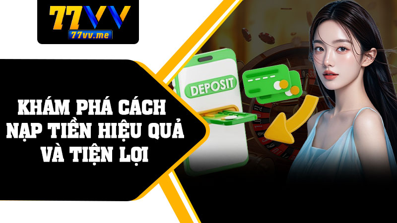 Khám Phá Cách Nạp Tiền Hiệu Quả Và Tiện Lợi