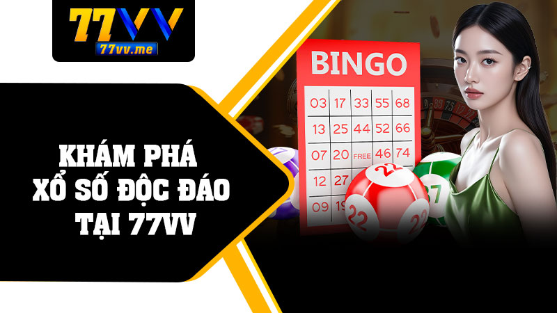 Khám Phá Xổ Số Độc Đáo Tại 77vv