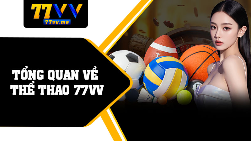 Tổng Quan Về Thể Thao 77vv